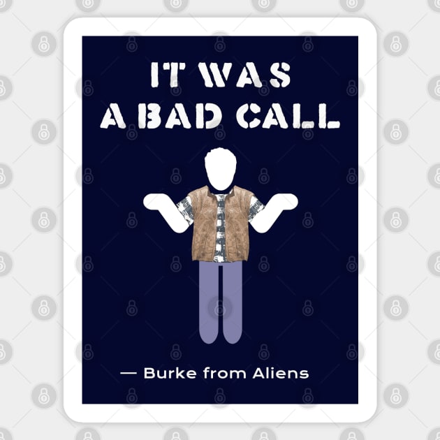 Aliens (1986): IT WAS A BAD CALL Sticker by SPACE ART & NATURE SHIRTS 